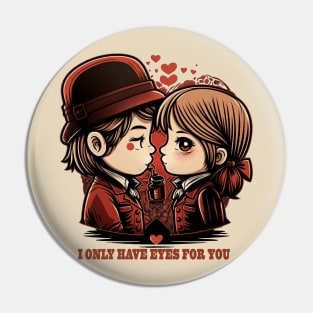 I only have eyes for you Pin