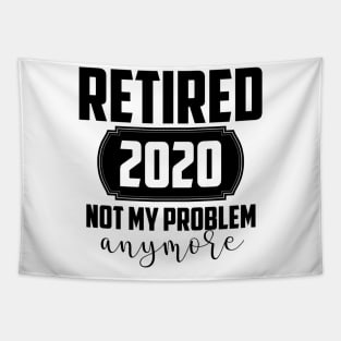 RETIRED 2020 NOT MY PROBLEM Tapestry