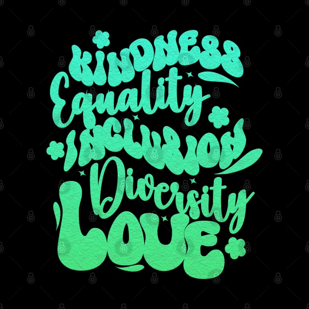 Kindness equality inclusion diversity love Inspirational Groovy by click2print