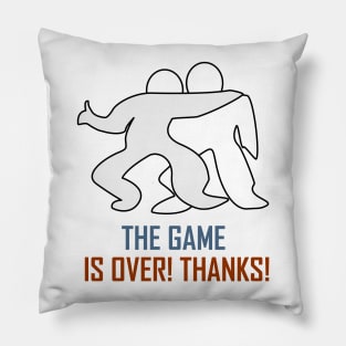 The game is Over Pillow