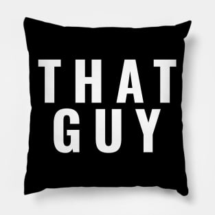 That Guy Pillow