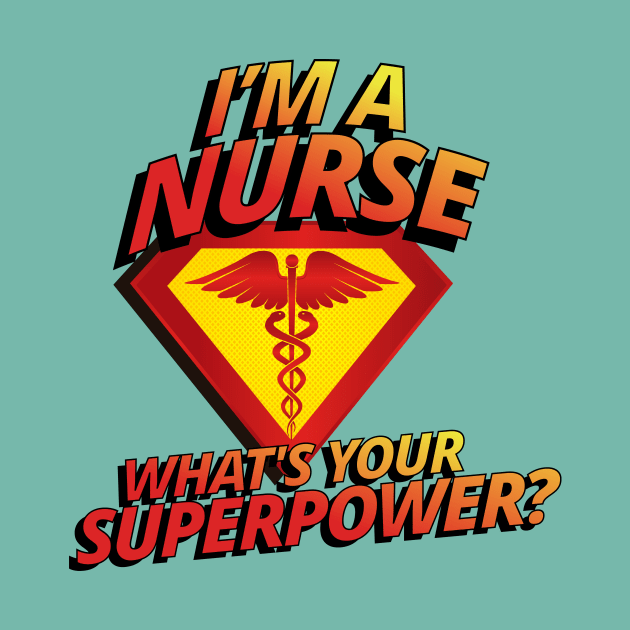 I'm A Nurse What's Your Superpower RN LPN Cool Funny Gift by klimentina