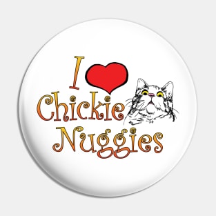 I Love Chickie Nuggies and Cats Pin