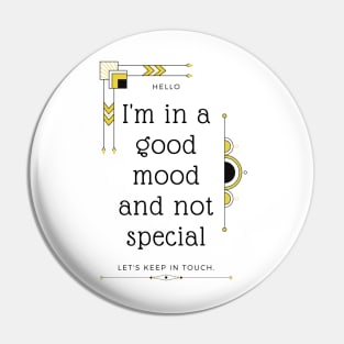 Good Mood Not Special - Funny Bad English Translation Pin