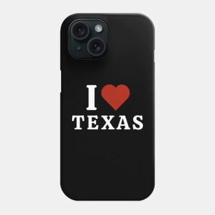 I Love Texas Phone Case