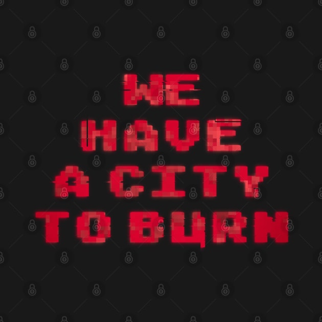 We Have a City to Burn by Sasarious