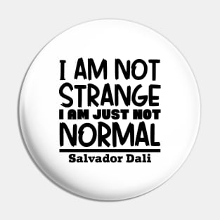 I'm not strange, I'm just not normal Pin