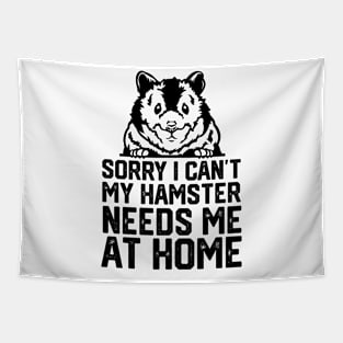 funny sorry i can't my hamster me at home Tapestry