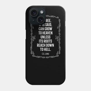 CG Jung Quote - No Tree It Is Said Can Grow To Heaven Phone Case