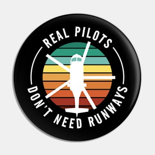 Real Pilots Dont Need Runways Funny Helicopter Lover Pin