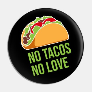 No Love No Tacos Pin