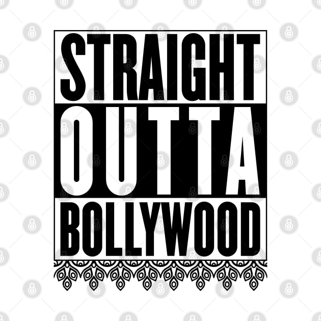 Straight Outta Bollywood by Jotted Designs