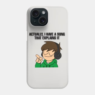 I have a song that explains it Funny Music Quote Phone Case