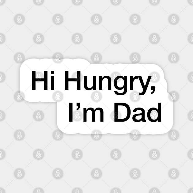 hi hungry im dad Magnet by Jacqui96