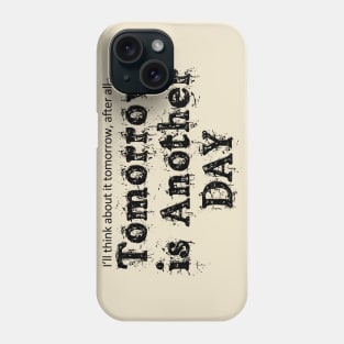 Tomorrow is Another Day Phone Case