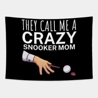 They call me a crazy snooker mom Tapestry