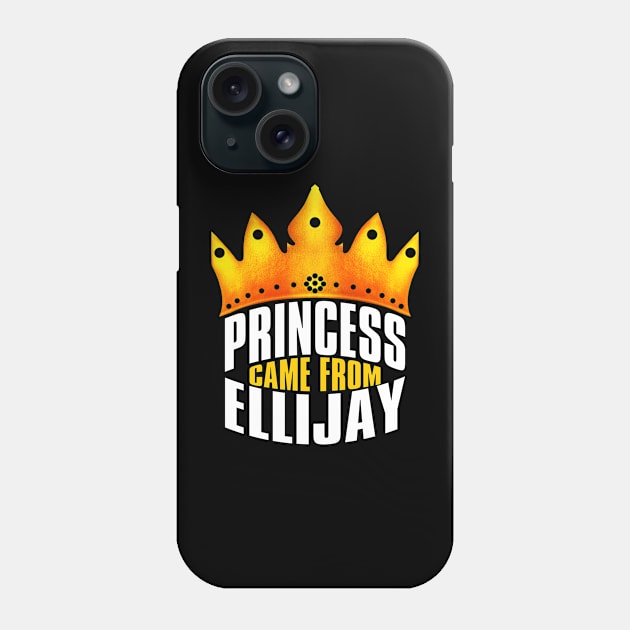 Princess Came From Ellijay, Ellijay Georgia Phone Case by MoMido