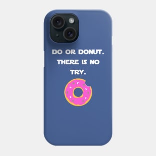 Do Or Donut. There Is No Try. Phone Case