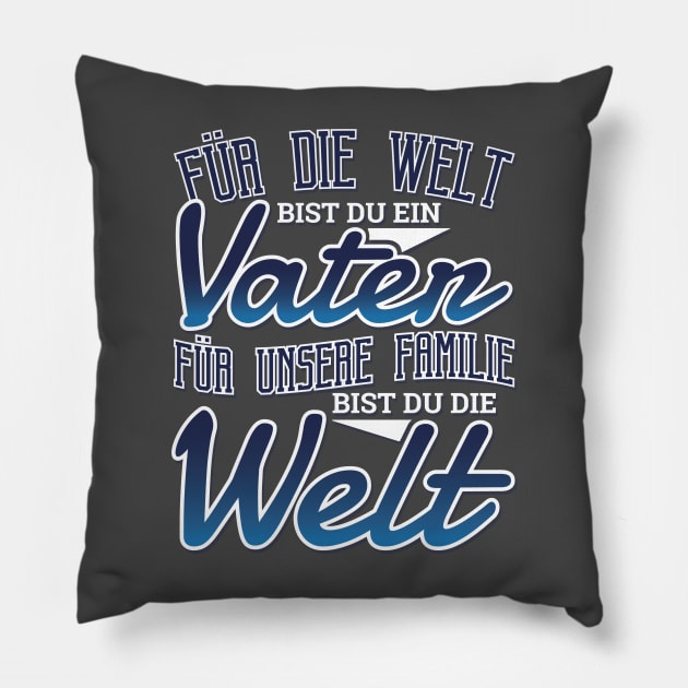 Vatertag - Für unsere Familie bist du die Welt Pillow by LR_Collections