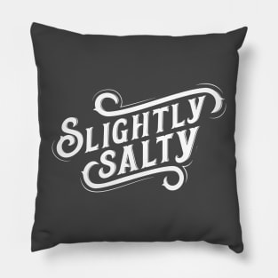 Slightly Salty Brand Clothing Pillow