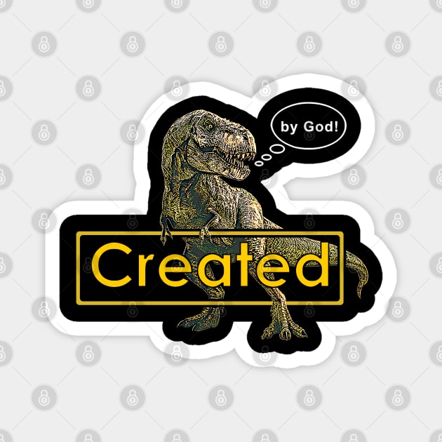 T-Rex Dinosaur Created by God Funny Idea Magnet by The Witness