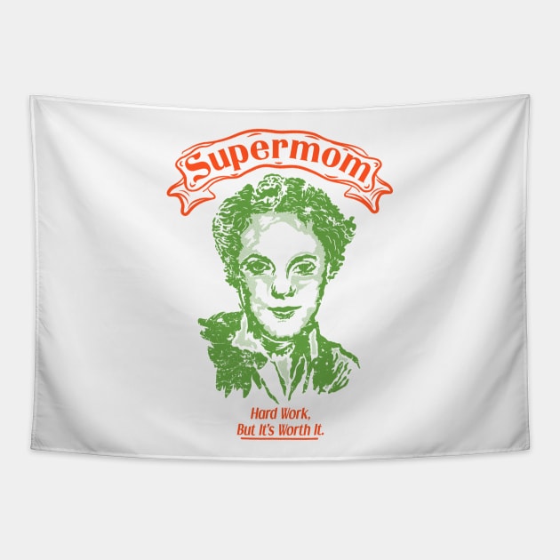 Supermom. Hard work but it's worth it. Tapestry by Virtual Designs18