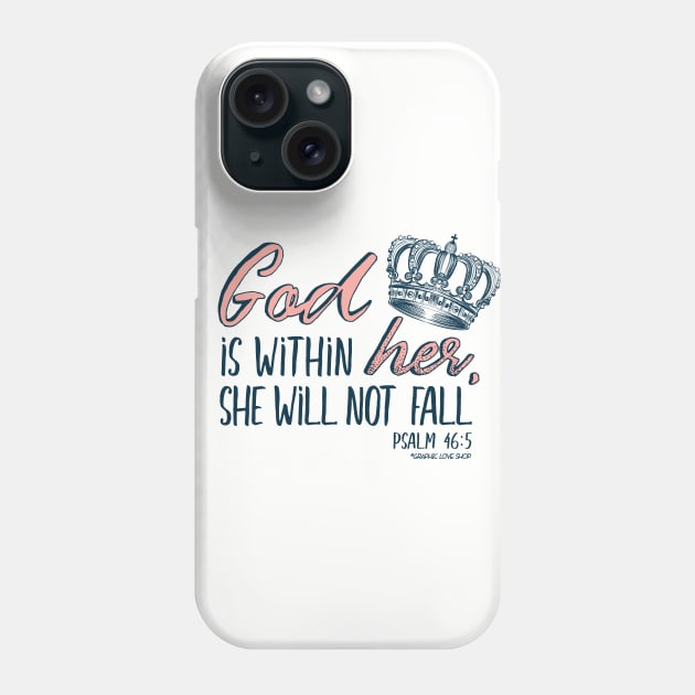 God Is Within Her She Will Not Fall - © GraphicLoveShop Phone Case by GraphicLoveShop