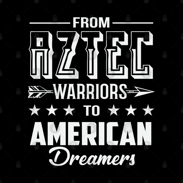 From Aztec Warriors to American Dreamers by ryanjaycruz