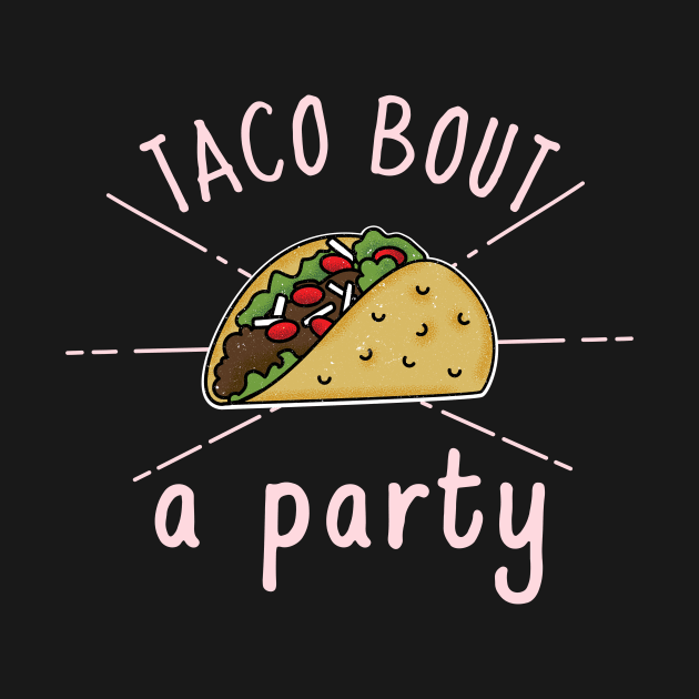 Taco bout a Party by crazytshirtstore