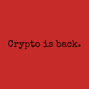 Crypto is Back T-Shirt