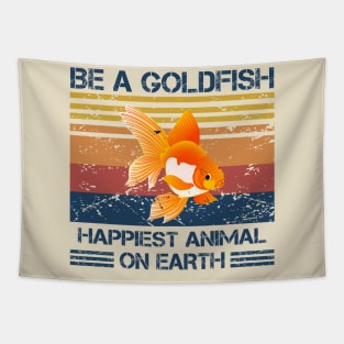 Be A Goldfish Happiest Animal On Earth - Retro Tapestry