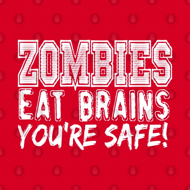 Zombies Eat Brains You're Safe by kimmieshops