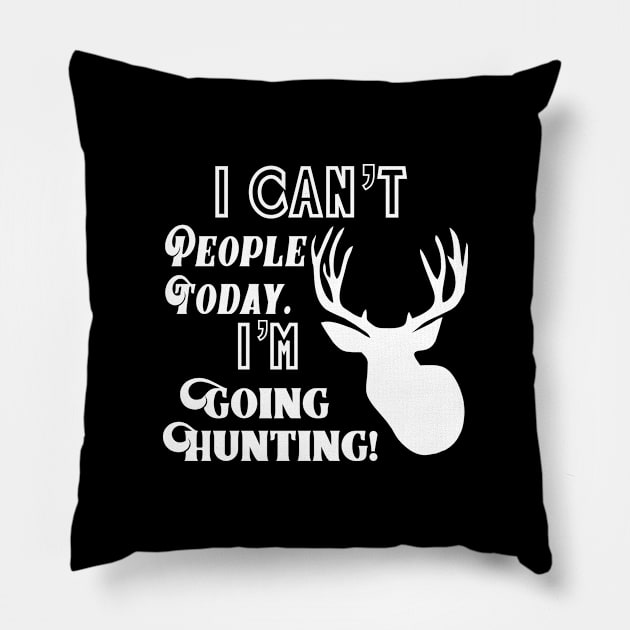 Funny Can't People Going Hunting Antler Outdoors Pillow by Outdoor Strong 