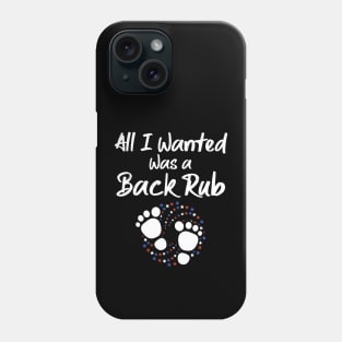 All I Wanted Was A Back Rub Baby Feet Pregnancy Announcement Phone Case