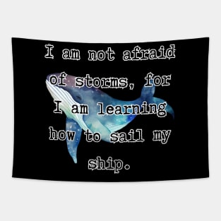 I'm not afraid of storms, for I’m learning how to sail my ship - Little Women [D] Tapestry