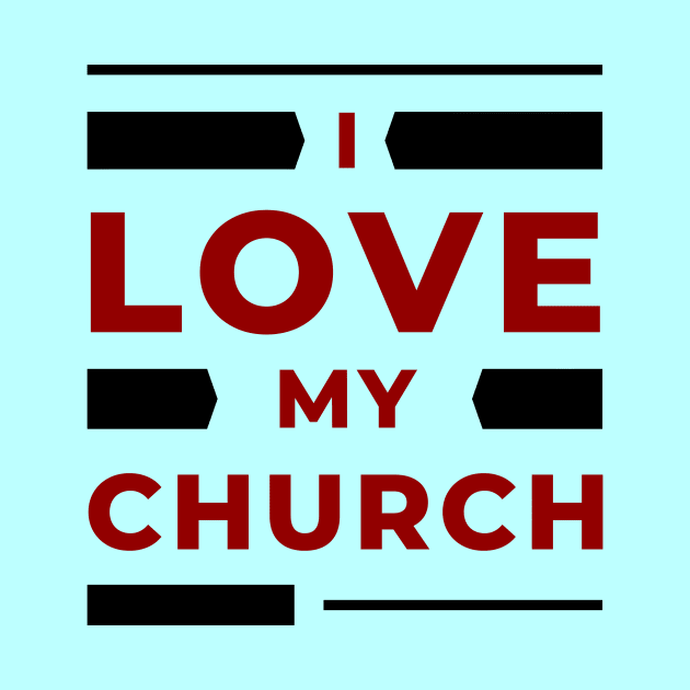 I Love My Church | Christian by All Things Gospel