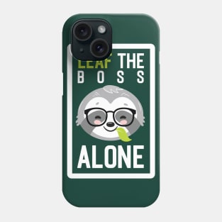 Funny Boss Pun - Leaf me Alone - Gifts for Bosses Phone Case