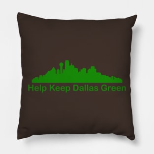 Help Keep Dallas Green - Recycle Pillow