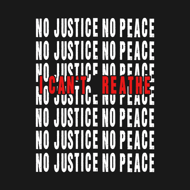 NO JUSTICE NO PEACE I CAN'T REATHE T SHIRT by taehwizhang