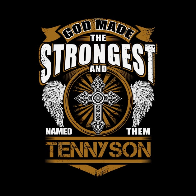 Tennyson Name T Shirt - God Found Strongest And Named Them Tennyson Gift Item by reelingduvet