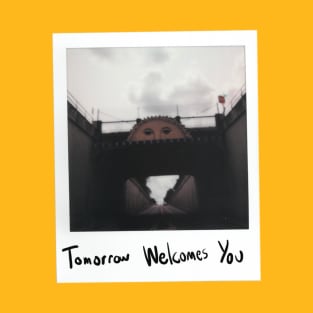 Tomorrow Welcomes You T-Shirt