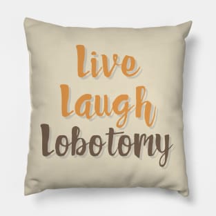 Handwritten Live Laugh Lobotomy Pillow