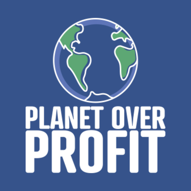 Disover Planet over Profit - Climate Change Awareness - Planet Over Profit - T-Shirt