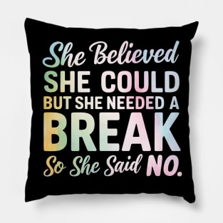 she believed she could but she needed a break so she said NO Pillow