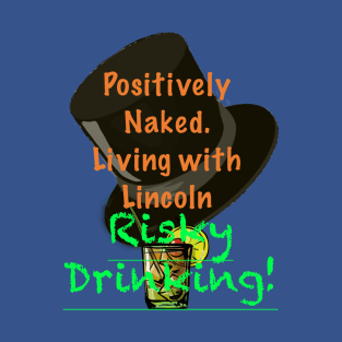 Positively Naked. Living with Lincoln Risky Drinking! - Purple T-Shirt