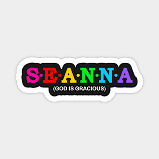 Seanna - God is gracious. Magnet