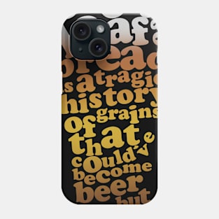 beer sad history Phone Case