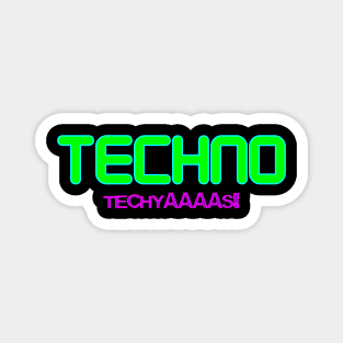 Techno Techyaaaas! Magnet