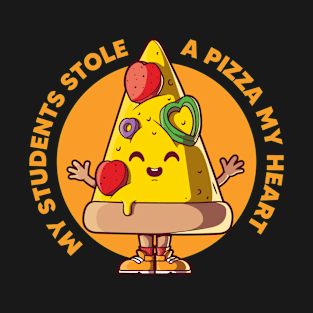 My students stole a pizza my heart T-Shirt