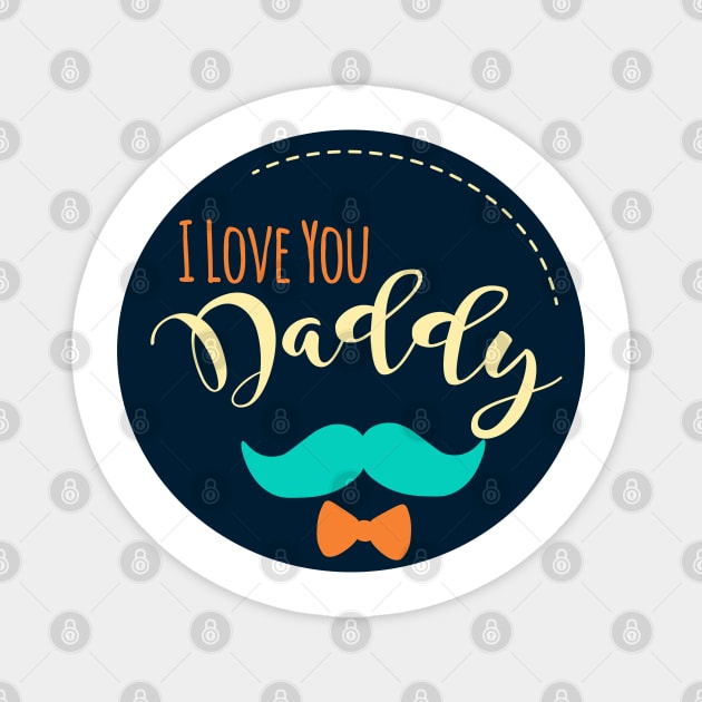 I Love You Daddy Magnet by Heartfeltarts